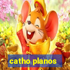 catho planos